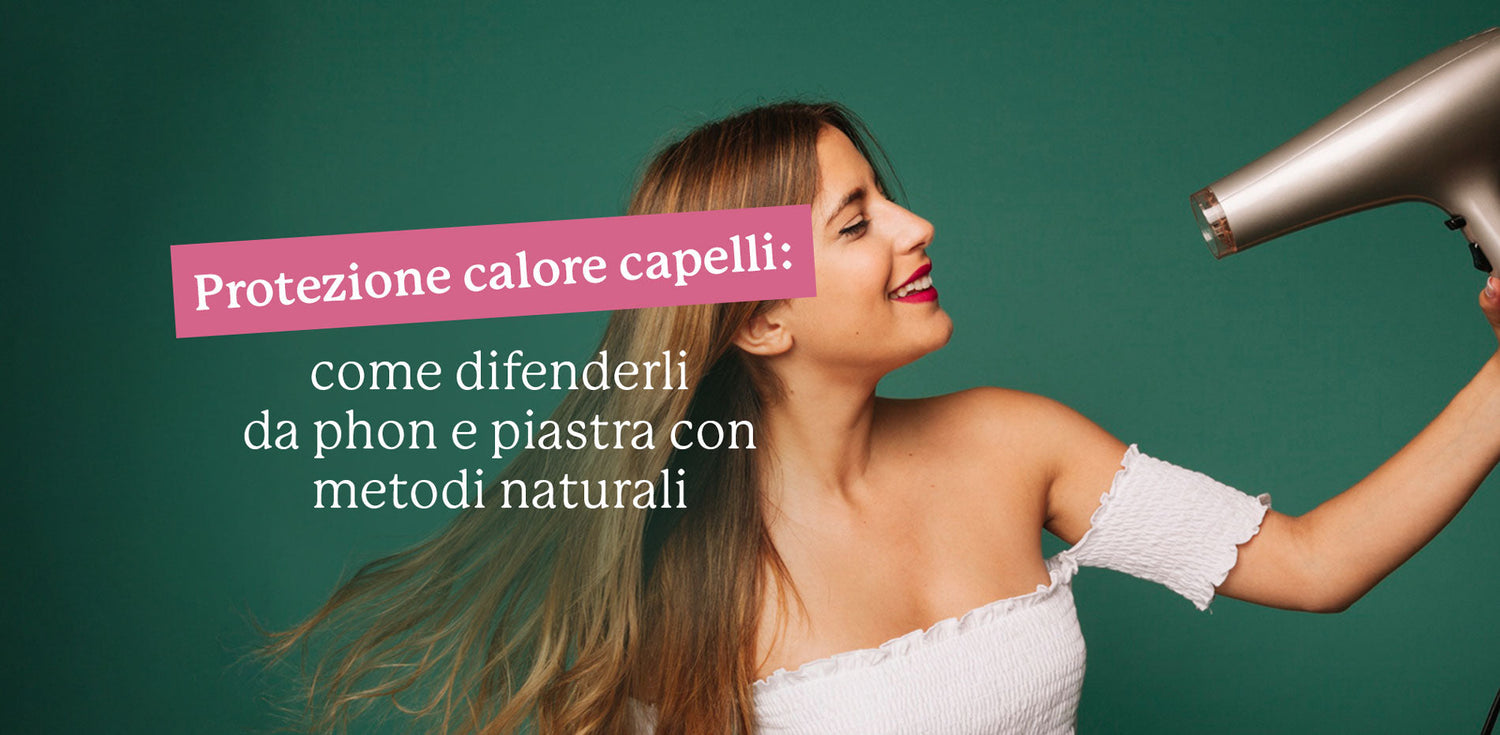 Come proteggere i capelli da phon, piastra e styling: la guida che avrei voluto quando avevo 20 anni